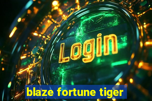 blaze fortune tiger